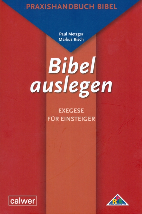 Bibel auslegen - Paul Metzger, Markus Risch