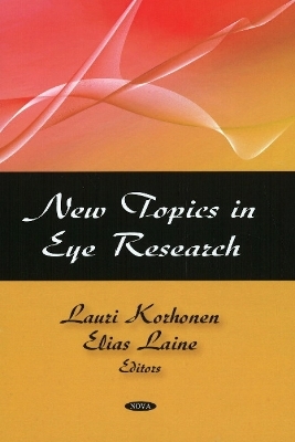 New Topics in Eye Research - Lauri Korhonen, Elias Laine