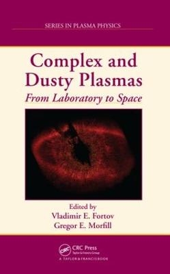 Complex and Dusty Plasmas - Vladimir E. Fortov, Gregor E. Morfill