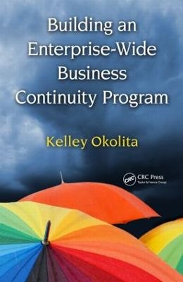 Building an Enterprise-Wide Business Continuity Program - Kelley Okolita