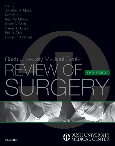 Rush University Medical Center Review of Surgery E-Book -  Steven D. Bines,  Edie Y. Chan,  Edward F. Hollinger,  Minh B. Luu,  Keith W. Millikan,  Jonathan A. Myers,  Bruce A. Orkin