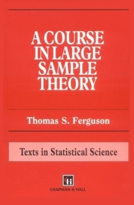 A Course in Large Sample Theory - Thomas S. Ferguson