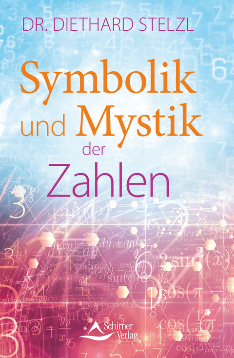 Symbolik und Mystik der Zahlen - Dr. Diethard Stelzl