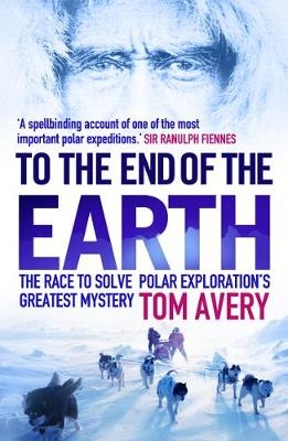 To the End of the Earth - Tom Avery