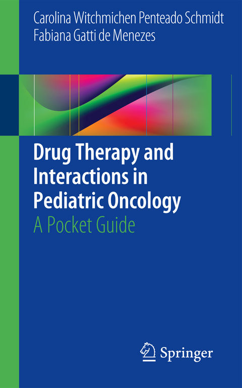 Drug Therapy and Interactions in Pediatric Oncology - Carolina Witchmichen Penteado Schmidt, Fabiana Gatti de Menezes