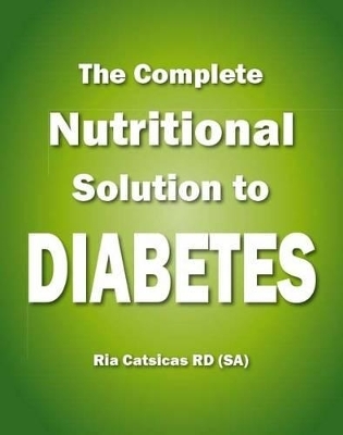 The complete nutritional solution to diabetes - Ria Catsicas