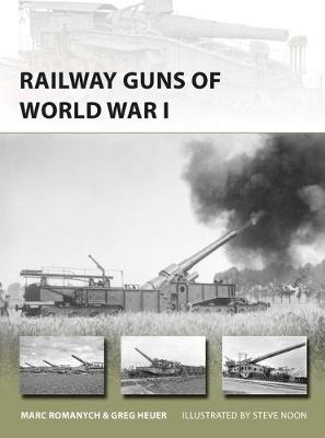 Railway Guns of World War I -  Greg Heuer,  Marc Romanych