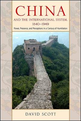 China and the International System, 1840-1949 - David Scott