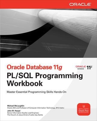 Oracle Database 11g PL/SQL Programming Workbook - Michael McLaughlin, John Harper