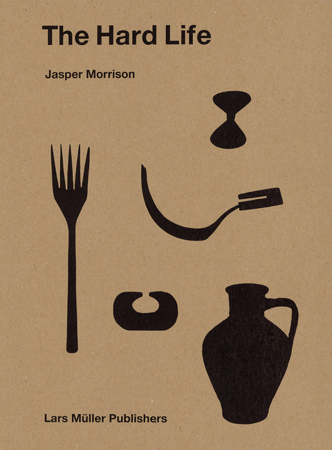 Jasper Morrison – The Hard Life - Jasper Morrison