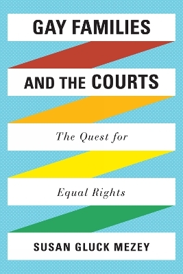 Gay Families and the Courts - Susan Gluck Mezey