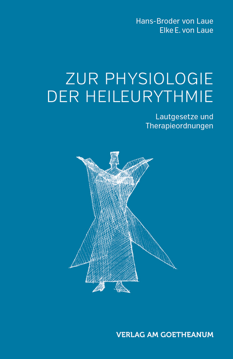 Zur Physiologie der Heileurythmie - Hans-Broder Laue, Elke E. Laue