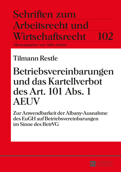 Betriebsvereinbarungen und das Kartellverbot des Art. 101 Abs. 1 AEUV - Tilmann Restle