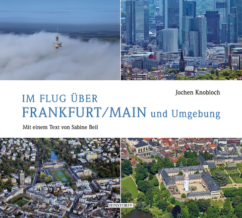 Im Flug über Frankfurt/Main und Umgebung - Sabine Beil