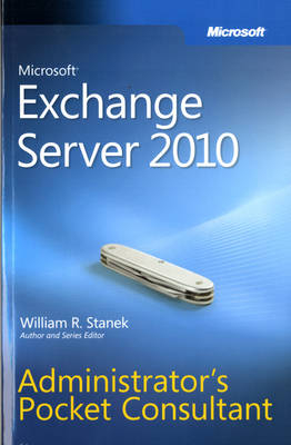 Microsoft Exchange Server 2010 Administrator's Pocket Consultant - William Stanek