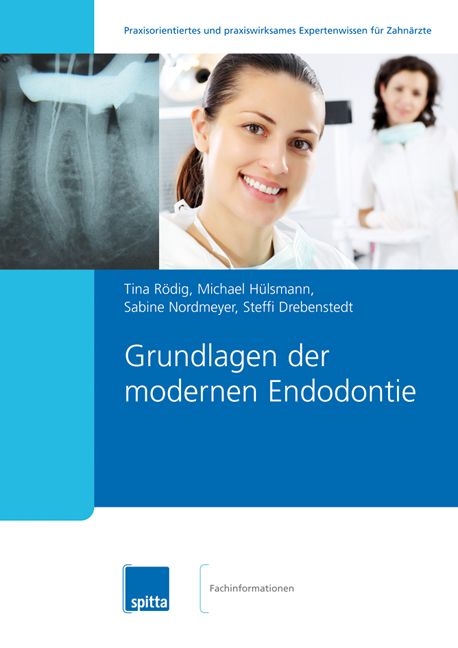 Grundlagen der modernen Endodontie - Tina Rödig, Michael Hülsmann, Sabine Nordmeyer, Steffi Drebenstedt