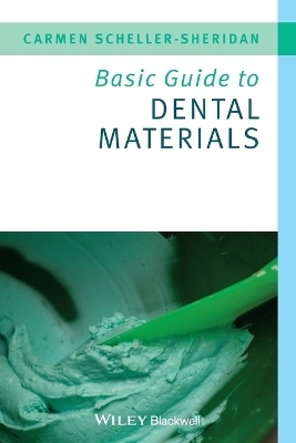 Basic Guide to Dental Materials - Carmen Scheller-Sheridan