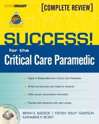 SUCCESS! for the Critical Care Paramedic - Bryan E. Bledsoe, Stephen Grayson, Katharine Rickey