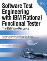 Software Test Engineering with IBM Rational Functional Tester - Chip Davis, Daniel Chirillo, Daniel Gouveia, Fariz Saracevic, Jeffrey B. Bocarsley