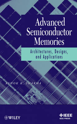 Advanced Semiconductor Memories - Ashok K. Sharma