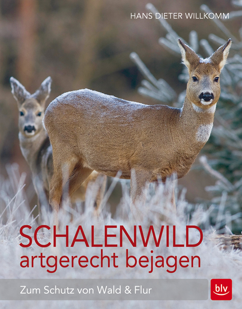 Schalenwild artgerecht bejagen - Hans Dieter Willkomm