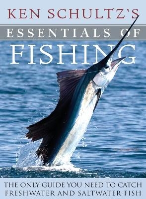 Ken Schultz's Essentials of Fishing - Ken Schultz