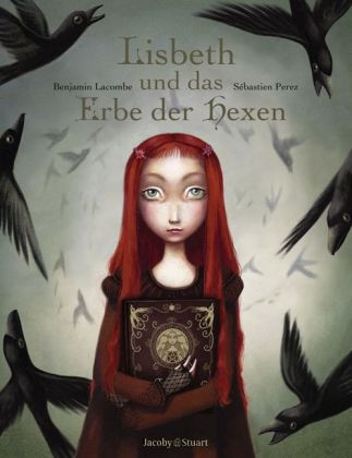 Lisbeth und das Erbe der Hexen - Benjamin Lacombe, Sébastien Pérez