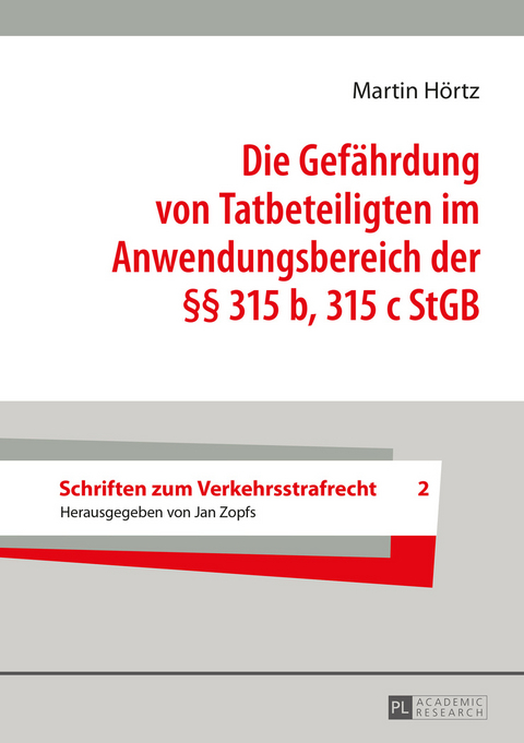 Die Gefährdung von Tatbeteiligten im Anwendungsbereich der §§ 315 b, 315 c StGB - Martin Hörtz