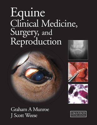 Equine Clinical Medicine, Surgery and Reproduction - Graham Munroe, Scott Weese