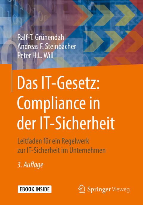 Das IT-Gesetz: Compliance in der IT-Sicherheit - Ralf-T. Grünendahl, Andreas F. Steinbacher, Peter H.L. Will