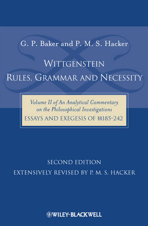 Wittgenstein: Rules, Grammar and Necessity - Gordon P. Baker, P. M. S. Hacker