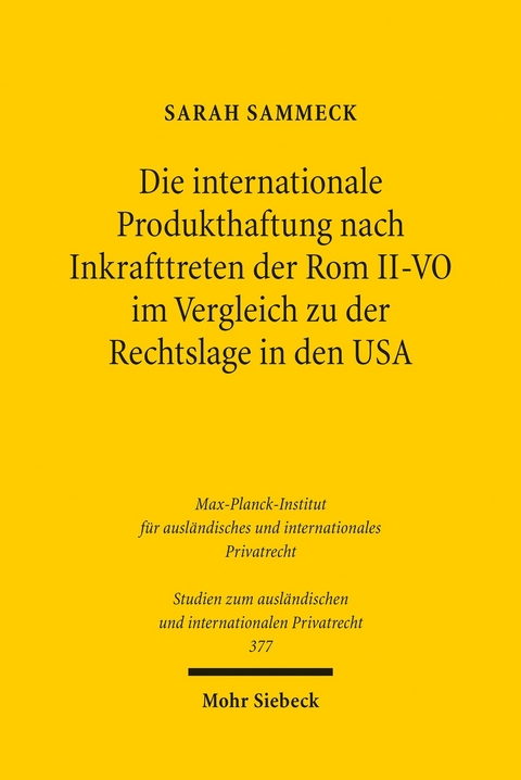 Die internationale Produkthaftung nach Inkrafttreten der Rom II-VO im Vergleich zu der Rechtslage in den USA -  Sarah Sammeck