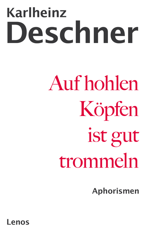 Auf hohlen Köpfen ist gut trommeln - Karlheinz Deschner