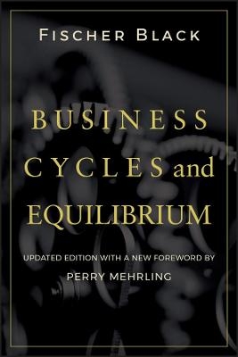 Business Cycles and Equilibrium - Fischer Black