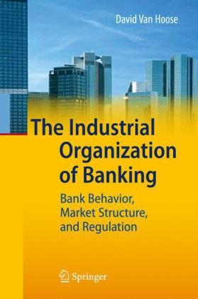 The Industrial Organization of Banking - David Vanhoose