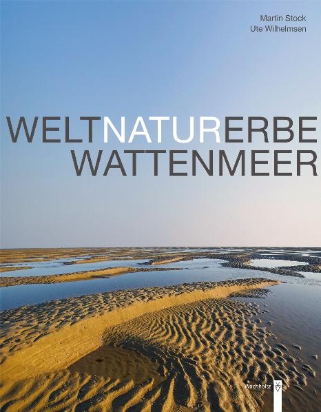 Weltnaturerbe Wattenmeer - Martin Stock, Ute Wilhelmsen