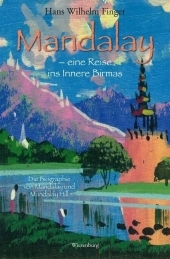 Mandalay - eine Reise ins Innere Birmas - Hans Wilhelm Finger