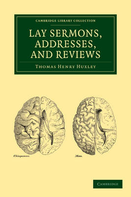 Lay Sermons, Addresses and Reviews - Thomas Henry Huxley