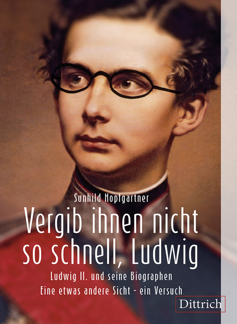 Vergib Ihnen nicht so schnell, Ludwig - Sunhild Hopfgartner