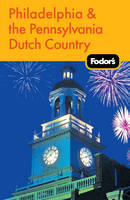 Fodor's Philadelphia and the Pennsylvania Dutch Country -  Fodor Travel Publications