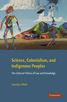 Science, Colonialism, and Indigenous Peoples - Laurelyn Whitt