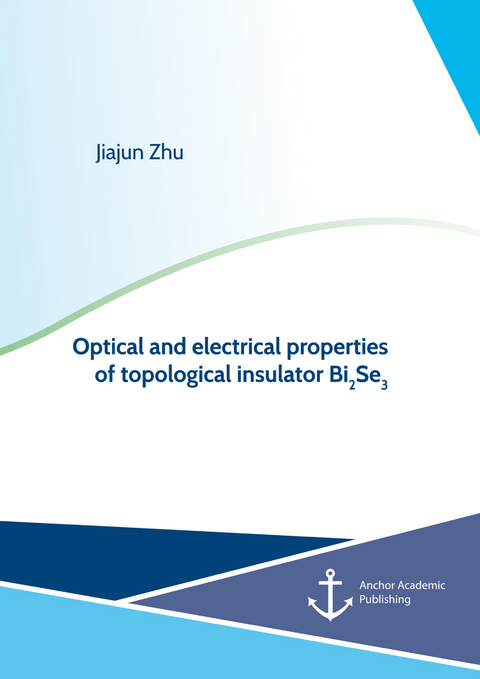 Optical and electrical properties of topological insulator Bi2Se3 -  Jiajun Zhu