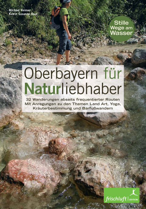 Oberbayern für Naturliebhaber - Michael Reimer