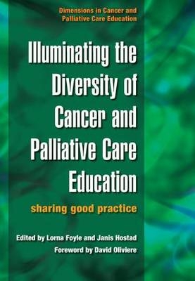 Illuminating the Diversity of Cancer and Palliative Care Education - Lorna Foyle, Janis Hostad