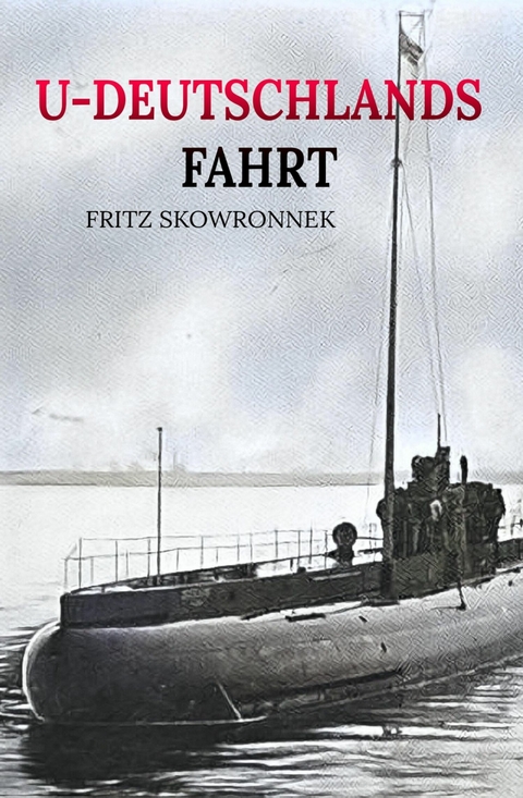 U-Deutschlands Fahrt - Dr. Fritz Skowronnek