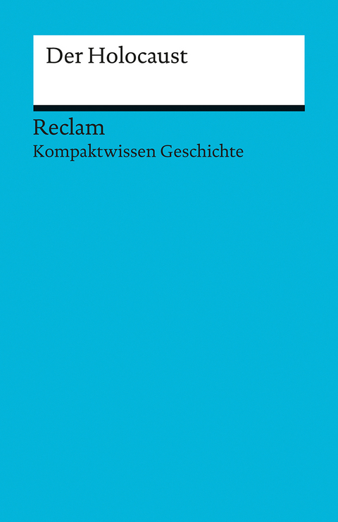 Kompaktwissen Geschichte. Der Holocaust - Julian Kümmerle