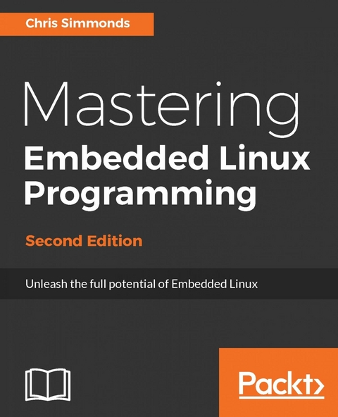 Mastering Embedded Linux Programming - Second Edition - Chris Simmonds