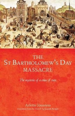 Saint Bartholomew's Day massacre -  Arlette Jouanna