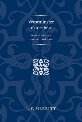 Westminster 1640-60 -  J. F. Merritt