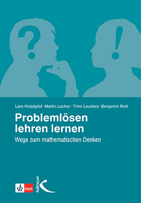 Problemlösen lehren lernen - Lars Holzäpfel, Martin Lacher, Timo Leuders, Benjamin Rott